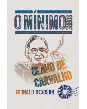 O MÍNIMO SOBRE OLAVO DE CARVALHO
