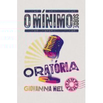 O MÍNIMO SOBRE ORATÓRIA