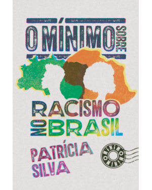 O MÍNIMO SOBRE RACISMO NO BRASIL