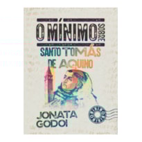 O MÍNIMO SOBRE SANTO TOMÁS DE AQUINO