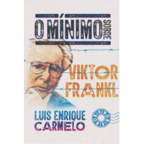 O MÍNIMO SOBRE VIKTOR FRANKL