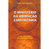 O MINISTÉRIO DA ANIMAÇÃO COMUNITÁRIA: VIDA COMUNITÁRIO COMO PROFECIA E MISSÃO (A)