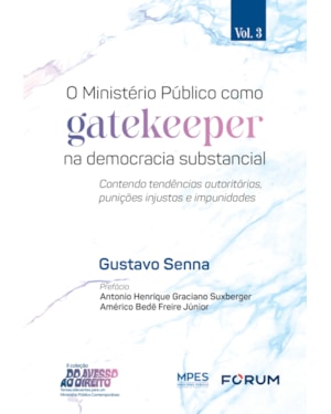 O ministério público como gatekeeper na democracia substancial: contendo tendências autoritárias, punições injustas e impunidades