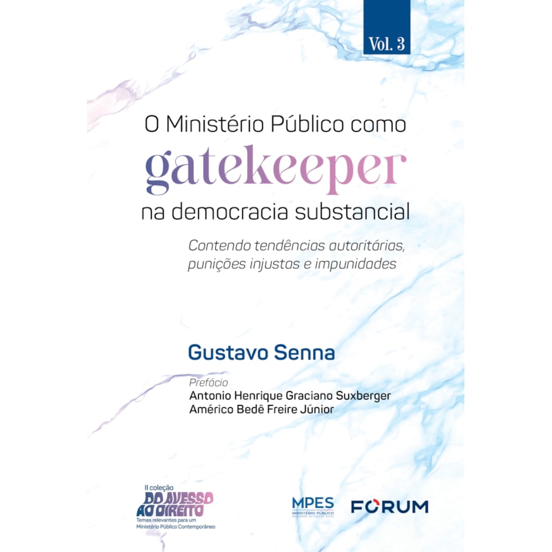 O MINISTÉRIO PÚBLICO COMO GATEKEEPER NA DEMOCRACIA SUBSTANCIAL: CONTENDO TENDÊNCIAS AUTORITÁRIAS, PUNIÇÕES INJUSTAS E IMPUNIDADES