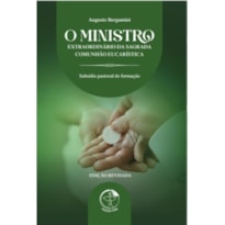 O Ministro Extraordinário da Sagrada Comunhão Eucarística - 4ª Edição