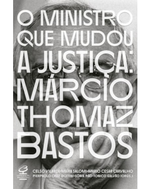 O MINISTRO QUE MUDOU A JUSTIÇA: MÁRCIO THOMAZ BASTOS