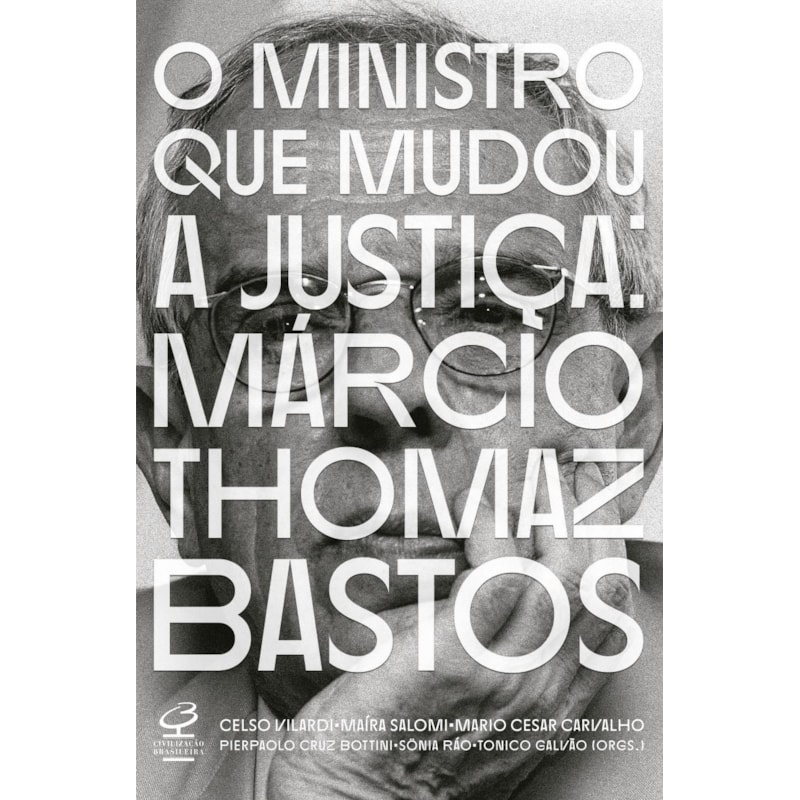 O MINISTRO QUE MUDOU A JUSTIÇA: MÁRCIO THOMAZ BASTOS