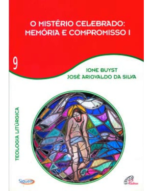 O mistério celebrado - memória e compromisso i - vol 9: teologia litúrgica