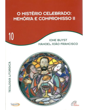 O mistério celebrado - memória e compromisso ii - vol 10: teologia litúrgica