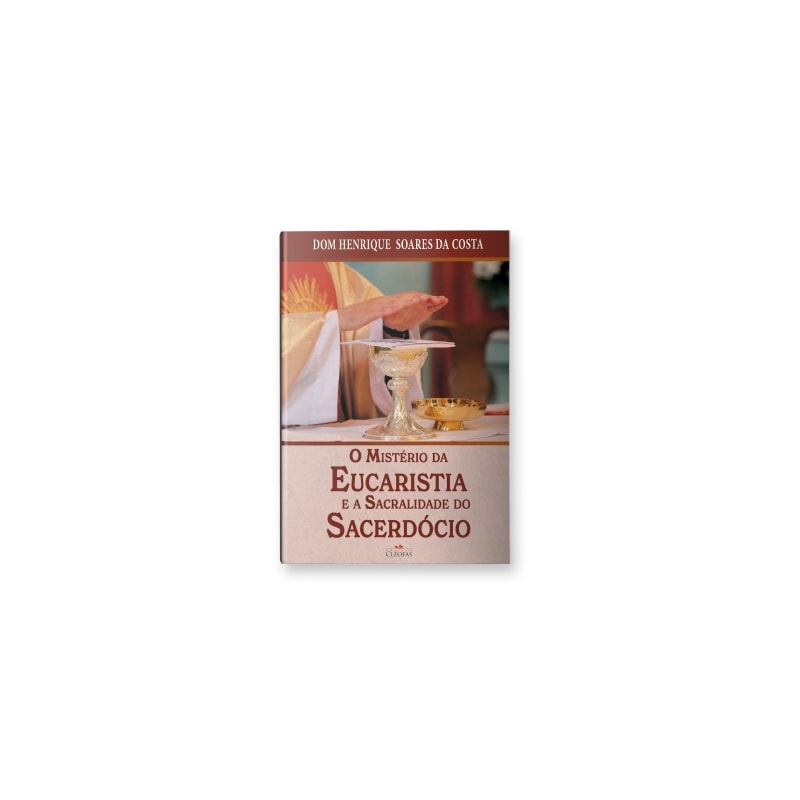 O MISTÉRIO DA EUCARISTIA E A SACRALIDADE DO SACERDÓCIO