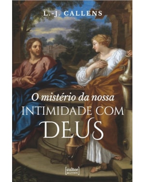 O mistério da nossa intimidade com Deus