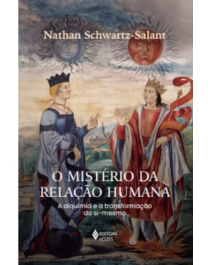 O MISTÉRIO DA RELAÇÃO HUMANA: A ALQUIMIA E A TRANSFORMAÇÃO DO SI-MESMO
