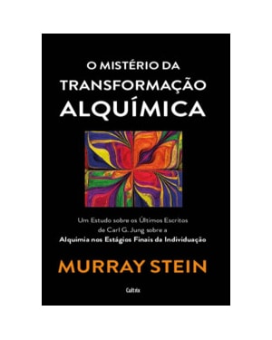 O mistério da transformação alquímica: um estudo sobre os últimos escritos de Carl G. Jung sobra a alquimia dos estágios finais da individuação