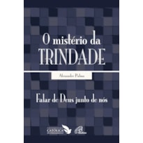 O MISTÉRIO DA TRINDADE: FALAR DE DEUS JUNTO DE NÓS