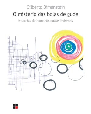 O MISTÉRIO DAS BOLAS DE GUDE: HISTÓRIAS DE HUMANOS QUASE INVISÍVEIS
