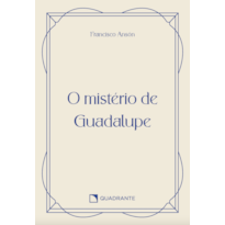 O MISTÉRIO DE GUADALUPE - 4ª EDIÇÃO