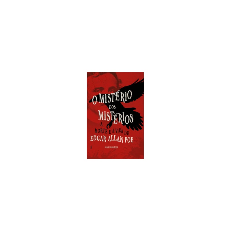 O mistério dos mistérios: A morte e a vida de Edgar Allan Poe