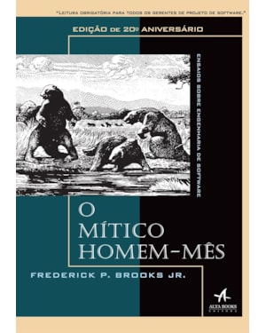 O mítico homem-mês: ensaios sobre engenharia de software