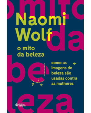 O MITO DA BELEZA: COMO AS IMAGENS DE BELEZA SÃO USADAS CONTRA AS MULHERES