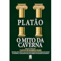 O MITO DA CAVERNA: EDIÇÃO COMENTADA POR CLÓVIS DE BARROS FILHO