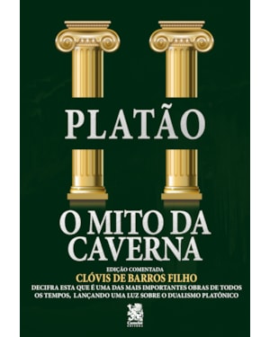 O MITO DA CAVERNA: EDIÇÃO COMENTADA POR CLÓVIS DE BARROS FILHO