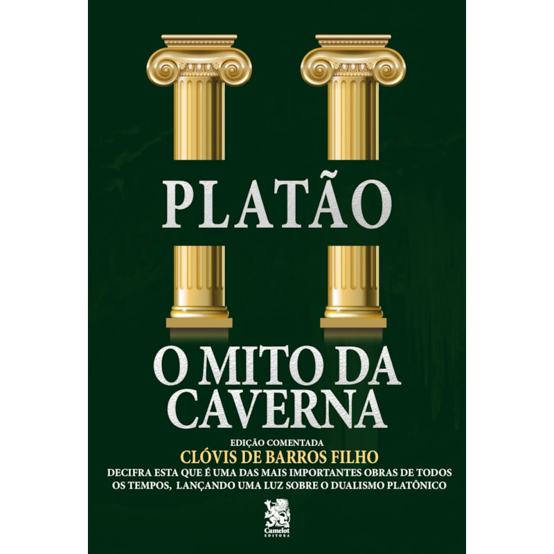 O MITO DA CAVERNA: EDIÇÃO COMENTADA POR CLÓVIS DE BARROS FILHO