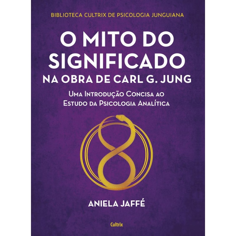 O mito do significado na obra de carl g. jung: uma introdução concisa ao estudo da psicologia analítica