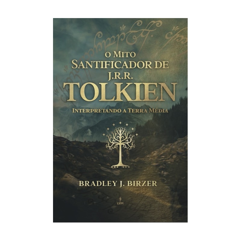 O MITO SANTIFICADOR DE J R R TOLKIEN: INTERPRETANDO A TERRA MÉDIA