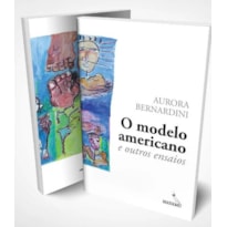 O MODELO AMERICANO E OUTROS ENSAIOS