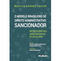 O MODELO BRASILEIRO DE DIREITO ADMINISTRATIVO SANCIONADOR: DO PROCESSO CIVIL SANCIONADOR AO NE BIS IN IDEM