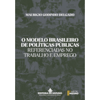 O modelo brasileiro de políticas públicas referenciadas no trabalho e emprego
