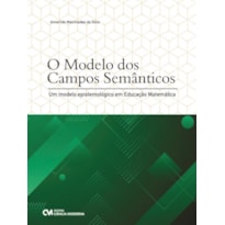 O MODELO DOS CAMPOS SEMÂNTICOS - UM MODELO EPISTEMOLÓGICO EM EDUCAÇÃO MATEMÁTICA
