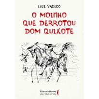 O MOINHO QUE DERROTOU DOM QUIXOTE