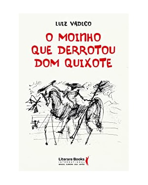 O MOINHO QUE DERROTOU DOM QUIXOTE