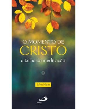 O momento de Cristo: a trilha da meditação