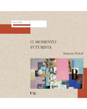 O momento futurista: avant-garde, avant-guerre, e a linguagem da ruptura