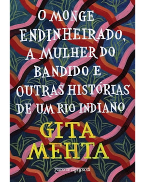 O MONGE ENDINHEIRADO MULHER DO BANDIDO E OUTRAS HISTÓRIAS DE UM RIO INDIANO