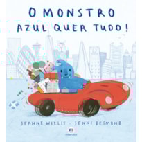 O MONSTRO AZUL QUER TUDO!