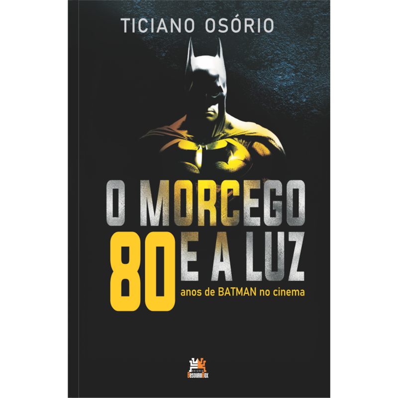 O MORCEGO E A LUZ - 80 ANOS DE BATMAN NO CINEMA