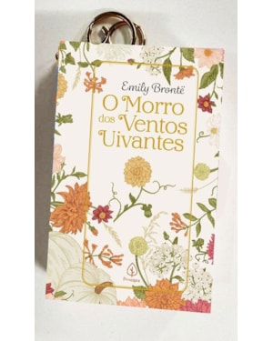 O MORRO DOS VENTOS UIVANTES - LIVRO COM CHAVEIRO - EMILY BRONTË - CAPA DURA