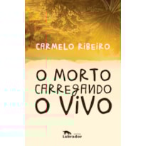 O MORTO CARREGANDO O VIVO
