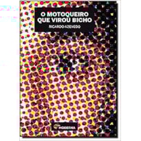O MOTOQUEIRO QUE VIROU BICHO