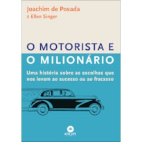 O motorista e o milionário: uma história sobre as escolhas que nos levam ao sucesso ou ao fracasso