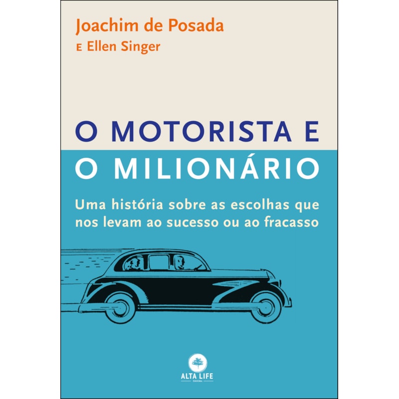 O motorista e o milionário: uma história sobre as escolhas que nos levam ao sucesso ou ao fracasso