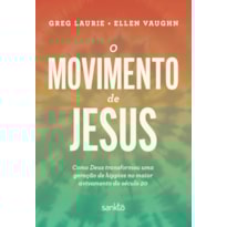 O MOVIMENTO DE JESUS: COMO DEUS TRANSFORMOU UMA GERAÇÃO DE HIPPIES NO MAIOR AVIVAMENTO DO SÉCULO 20