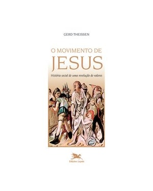 O MOVIMENTO DE JESUS- HISTÓRIA SOCIAL DE UMA REVOLUÇÃO DE VALORES