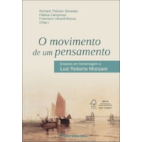 O MOVIMENTO DE UM PENSAMENTO: ENSAIOS EM HOMENAGEM A LUIZ ROBERTO MONZANI