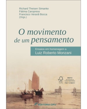O MOVIMENTO DE UM PENSAMENTO: ENSAIOS EM HOMENAGEM A LUIZ ROBERTO MONZANI