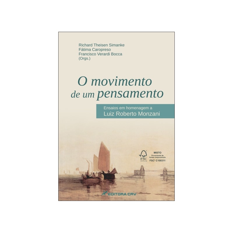 O MOVIMENTO DE UM PENSAMENTO: ENSAIOS EM HOMENAGEM A LUIZ ROBERTO MONZANI
