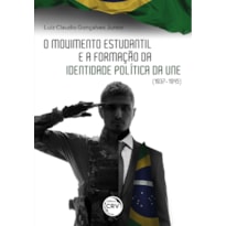 O MOVIMENTO ESTUDANTIL BRASILEIRO E A FORMAÇÃO DE IDENTIDADE POLÍTICA DA UNE (1937-1945)